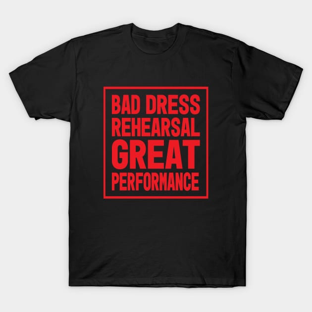 Bad Dress Rehearsal T-Shirt by CafeConCawfee